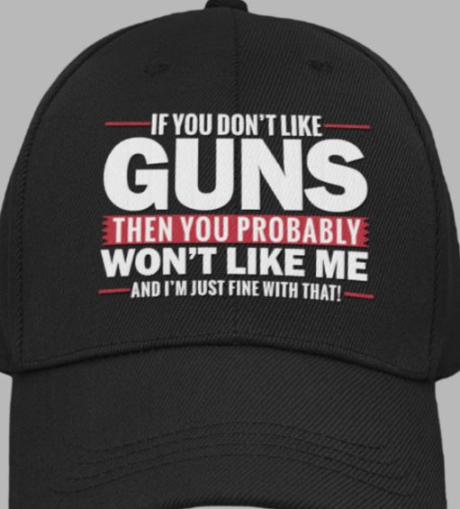 if you dont like guns hat